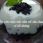 Ăn cơm rượu nếp cẩm với sữa chua có tốt không?