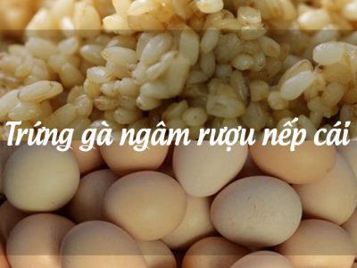 Cách ngâm rượu nếp cái với trứng gà giúp tăng cường sinh lý, cải thiện trí nhớ